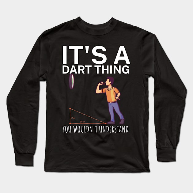 Its a dart thing You wouldnt understand Long Sleeve T-Shirt by maxcode